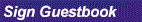 Sign my Guestbook and
put in any comments you like